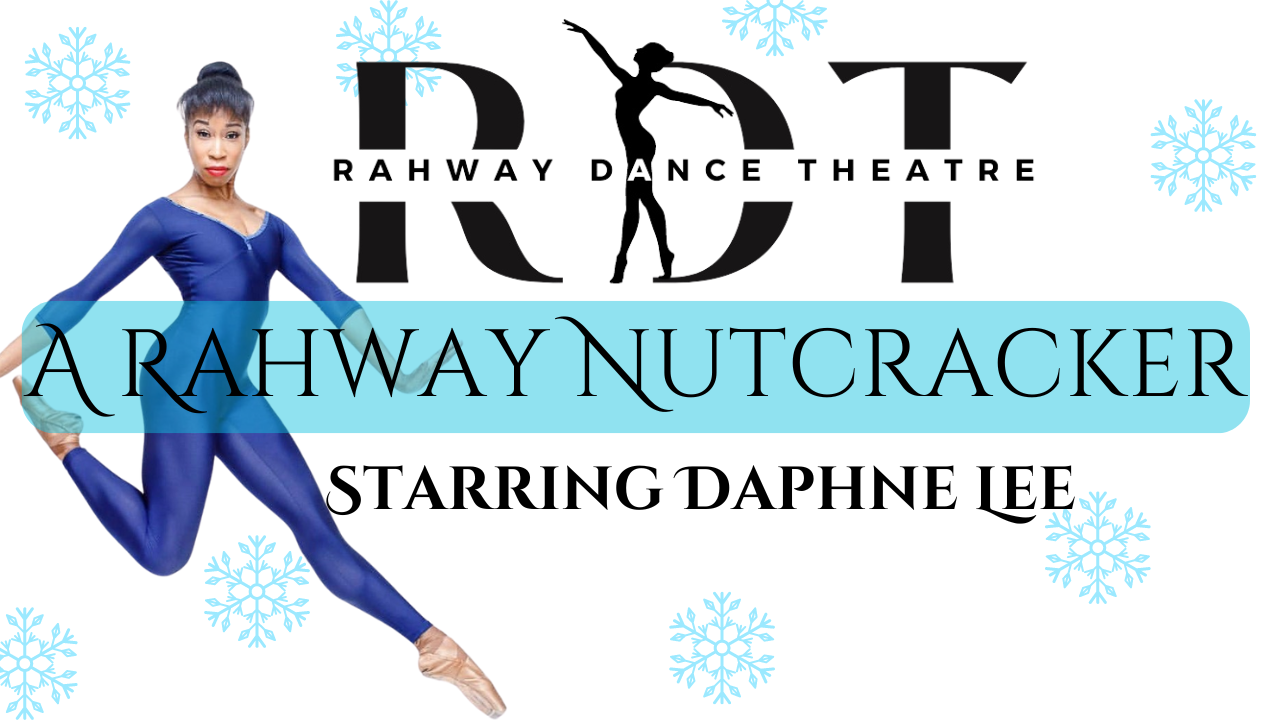 You are currently viewing Rahway Dance Theatre and UCPAC Team Up for A Rahway Nutcracker, Starring Daphne M. Lee